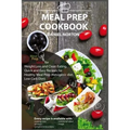 Meal Prep Cookbook: Meal Prep Ideas for Weight Loss and Clean Eating, Quick and Easy Recipes for Healthy Meal Prep (Ketogenic diet, Low Carb Diet)