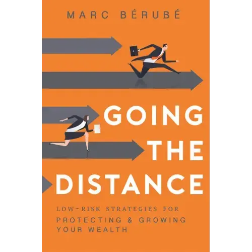 Going the Distance: Low-Risk Strategies for Protecting & Growing Your Wealth