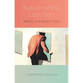 Return of the Lost Son: Memories of My Wayward Father