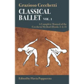 Classical Ballet: A Complete Manual of the Cecchetti Method: Volume 1