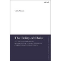 The Polity of Christ: Studies on Dietrich Bonhoeffer's Chalcedonian Christology and Ethics