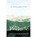 The Prelude - An Autobiographical Poem