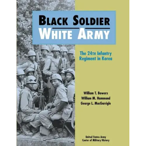Black Soldier-White Army: The 24th Infantry Regiment in Korea