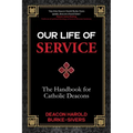Our Life of Service: The Handbook for Catholic Deacons