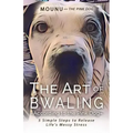 The Art of Bwaling According to the Pink Dog: 5 Simple Steps to Release Life's Messy stress