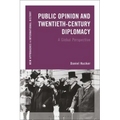 Public Opinion and Twentieth-Century Diplomacy: A Global Perspective