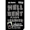 Hell Bent for Leather: Confessions of a Heavy Metal Addict