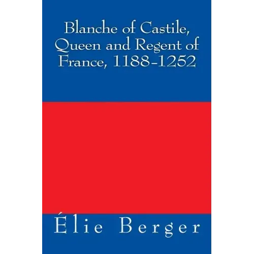 Blanche of Castile, Queen and Regent of France, 1188-1252