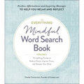 The Everything Mindful Word Search Book, Volume 1: 75 Uplifting Puzzles to Reduce Stress, Improve Focus, and Sharpen Your Mind