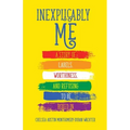 Inexplicably Me: A Story of Labels, Worthiness, and Refusing to Be Boxed in