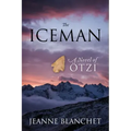 The Iceman: A Novel of Otzi