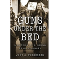Guns Under the Bed: Memories of a Young Revolutionary