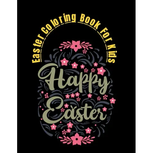 Easter Coloring Book For Kids: Happy Easter Day Coloring Book ages 4-9 2021 A Fun Kid Gift Workbook Game For Learning