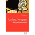 From Neuro-Psychoanalysis to Cognitive and Affective Automation Systems