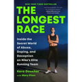The Longest Race: Inside the Secret World of Abuse, Doping, and Deception on Nike's Elite Running Team