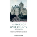 History of Gage County, Nebraska: A Narrative of the Past, With Special Emphasis Upon the Pioneer Period of the County's History, Its Social, Commerci