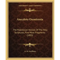 Anecdota Oxoniensia: The Palestinian Version Of The Holy Scriptures, Five More Fragments (1893)