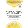 Detoxify, Spanish-Language Edition of Detoxify: Cómo Eliminar Las Toxinas Diarias Que Dañan Tu Sistema Inmunológico