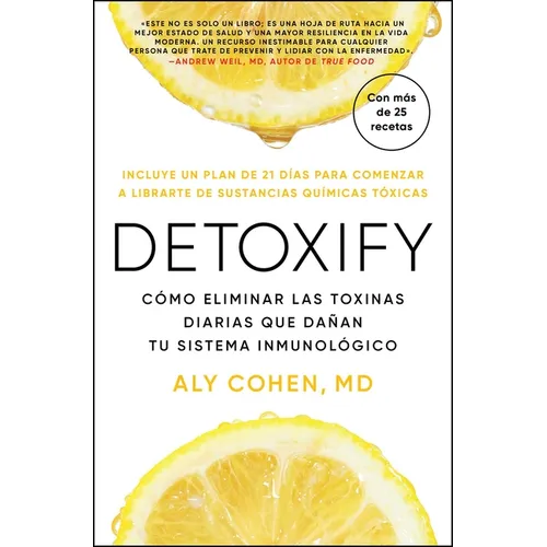 Detoxify, Spanish-Language Edition of Detoxify: Cómo Eliminar Las Toxinas Diarias Que Dañan Tu Sistema Inmunológico