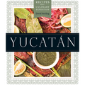 Yucatán: Recipes from a Culinary Expedition