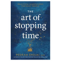 The Art of Stopping Time: Practical Mindfulness for Busy People