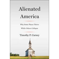 Alienated America: Why Some Places Thrive While Others Collapse