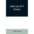 Symbolic logic (Part I) Elementary
