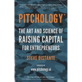 Pitchology: The Art & Science of Raising Capital for Entrepreneurs