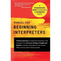 Manual for Beginning Interpreters: A Comprehensive Guide to Interpreting in Immigration Courts