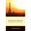 Semester Abroad: A College Students Guide to Europe
