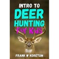Intro to Deer Hunting for Kids