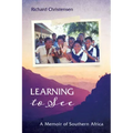 Learning to See: A Memoir of Southern Africa