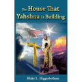 The House That Yahshua Is Building