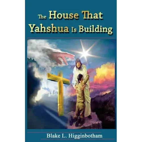 The House That Yahshua Is Building
