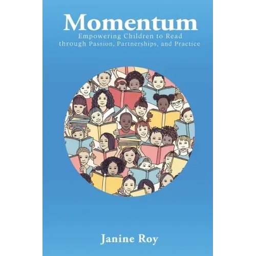 Momentum: Empowering Children to Read Through Passion, Partnerships and Practice