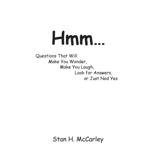 Hmm...: Questions That Will Make You Wonder, Make You Laugh, Look For Answers, or Just Nod Yes
