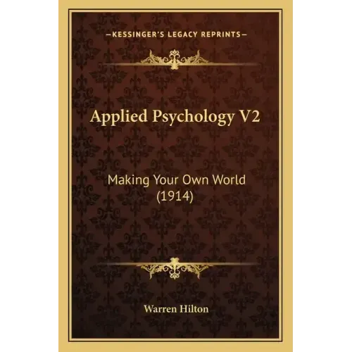 Applied Psychology V2: Making Your Own World (1914)