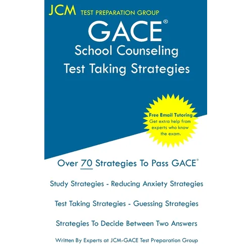 GACE School Counseling - Test Taking Strategies: GACE 103 Exam - GACE 104 Exam - Free Online Tutoring - New 2020 Edition - The latest strategies to pa