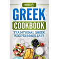 Greek Cookbook: Traditional Greek Recipes Made Easy