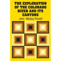 The Exploration of the Colorado River and Its Canyons