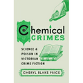 Chemical Crimes: Science and Poison in Victorian Crime Fiction