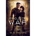 Project W.A.R.: The Complete Trilogy
