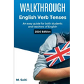 WALKTHROUGH English Verb Tenses: An easy guide for both students and teachers of English