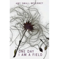 One Day I Am a Field
