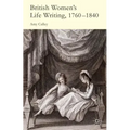 British Women's Life Writing, 1760-1840: Friendship, Community, and Collaboration