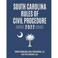 South Carolina Rules of Civil Procedure 2022: Complete Rules in Effect as of February 1, 2022