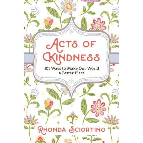 Acts of Kindness: 101 Ways to Make the World a Better Place