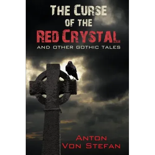 The Curse of the Red Crystal: and other Gothic Tales