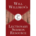Will Willimon's Lectionary Sermon Resource, Year C Part 1