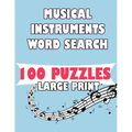 Musical Instruments Word Search 100 Puzzles Large Print: English Version 100 puzzle word search teens and adults